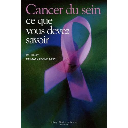 Cancer Du Sein - Ce Que Vous Devez Savoir
