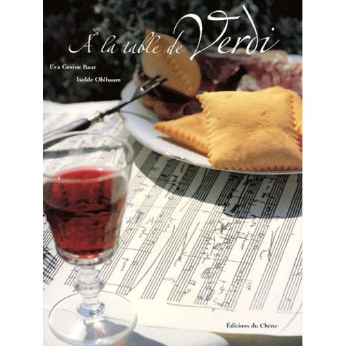 A La Table De Verdi - La Passion De La Musique, Le Plaisir Gastronomique