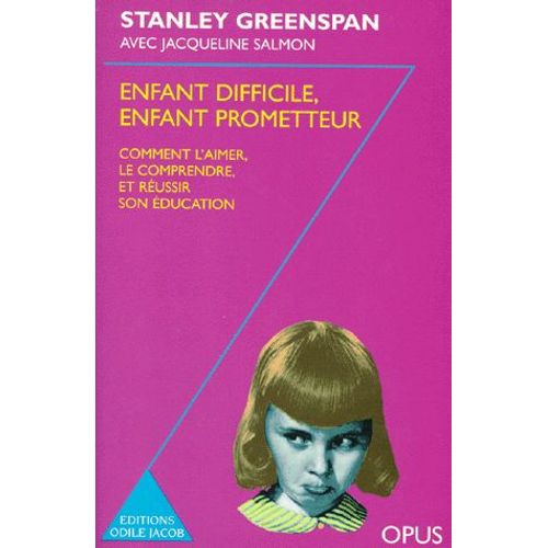 Enfant Difficile, Enfant Prometteur - Comment L'aimer, Le Comprendre, Et Réussir Son Éducation