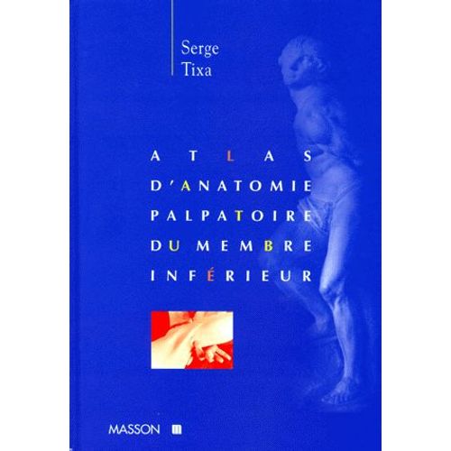 Atlas D'anatomie Palpatoire Du Membre Inférieur - Investigation Manuelle De Surface