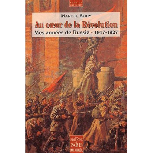 Au Coeur De La Révolution - Mes Années De Russie (1917-1927)