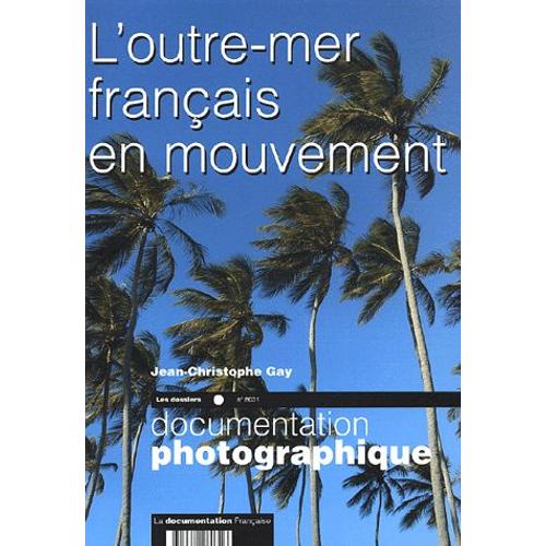 La Documentation Photographique N° 8031 - L'outre-Mer Français En Mouvement