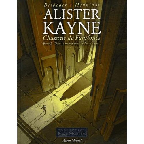 Alister Kayne, Chasseur De Fantômes Tome 2 - Dans Ce Monde Comme Dans L'autre