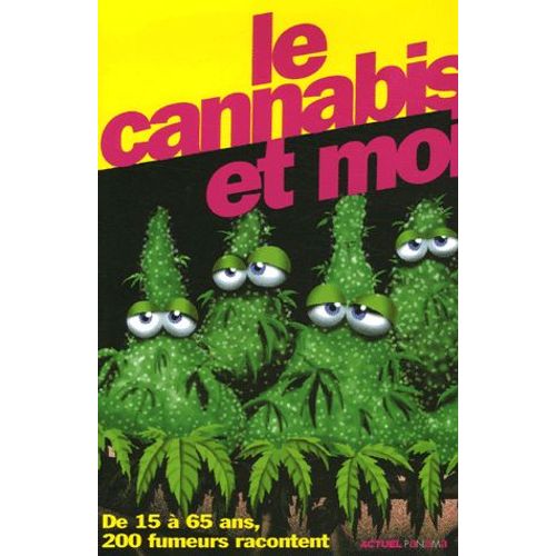 Le Cannabis Et Moi - De 15 À 65 Ans, 200 Fumeurs Racontent