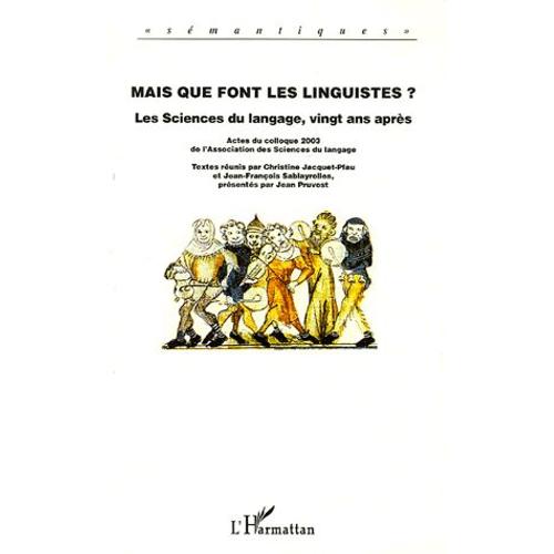 Mais Que Font Les Linguistes ? - Les Sciences Du Langage, Vingt Ans Après