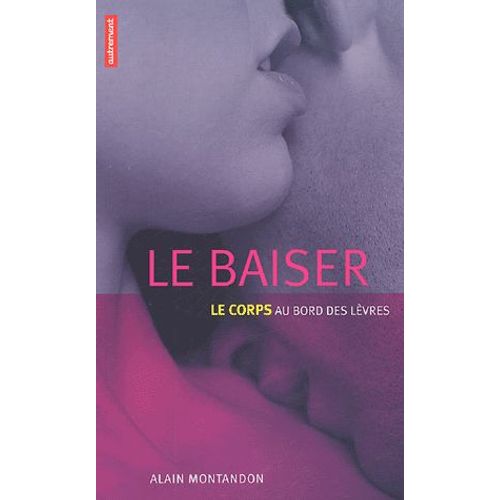 Le Baiser - Le Corps Au Bord Des Lèvres