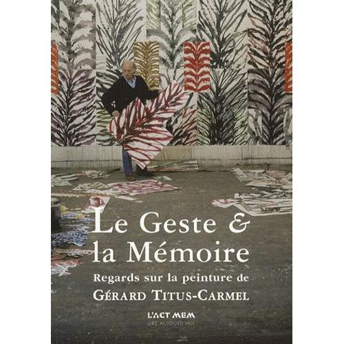 Regards sur la peinture de Gérard Titus-... François-Ma Le Geste et la Mémoire 