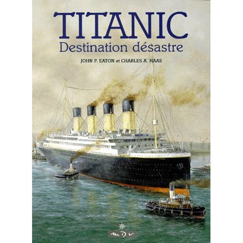 Titanic Destination Desastre - Les Légendes Et La Réalité