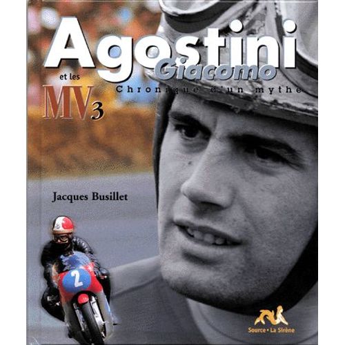 Giacomo Agostini Et Les Mv 3 Cylindres - Chronique D'un Mythe