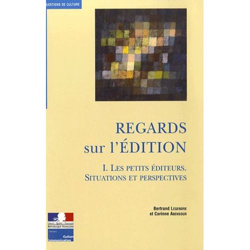 Regards Sur L'edition Tome 1 - Les Petits Éditeurs - Situations Et Perspectives