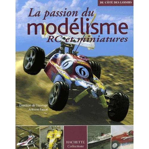 La Passion Du Modélisme - Rc Et Miniatures