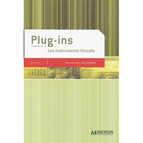 Plug-Ins - Volume 1 : Les Instruments Virtuels
