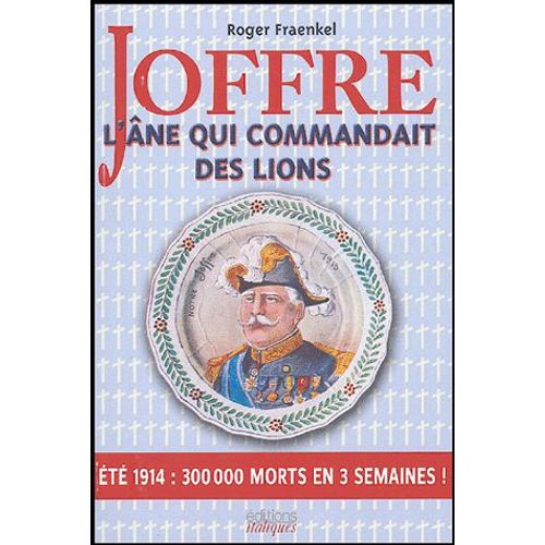 Joffre - L'âne Qui Commandait Des Lions