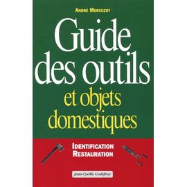 Guide Des Outils Et Objets Domestiques - Identification Et Restauration
