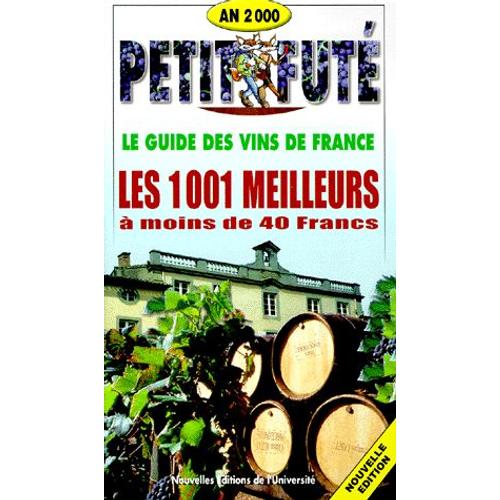 Guide Petit Fute Des Vins De France - Les 1001 Meilleurs À Moins De 40 Francs, 2ème Édition