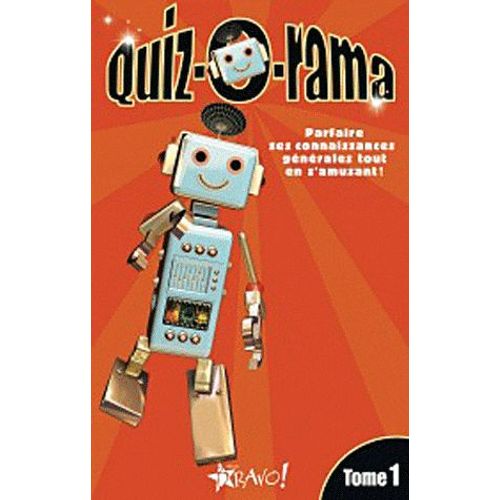 Quiz-O-Rama - Tome 1, Parfaire Ses Connaissances Générales Tout En S'amusant !