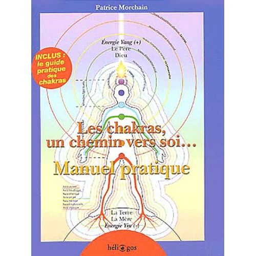 Les Chakras, Un Chemin Vers Soi - Manuel Pratique