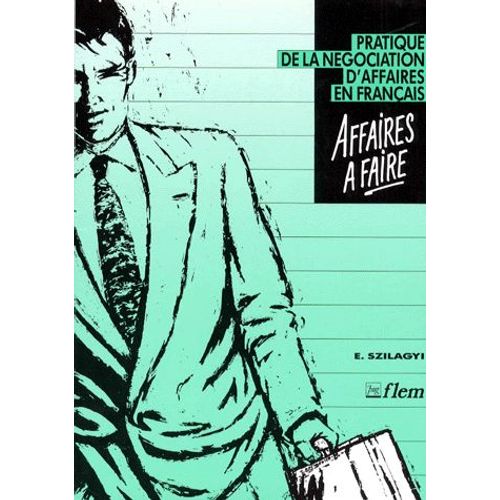 Affaire A Faire - Pratique De La Négociation D'affaires En Français