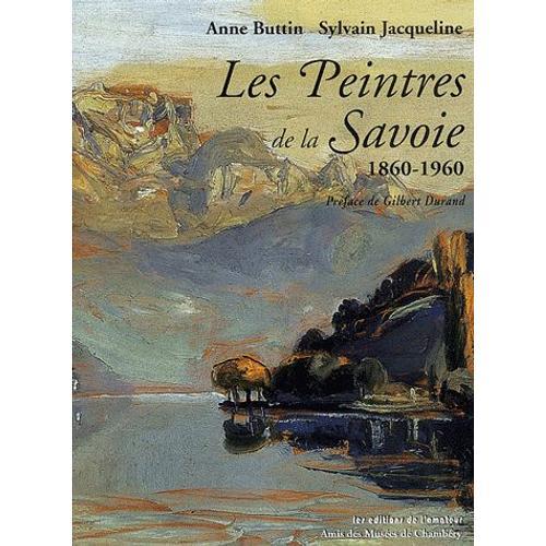 Les Peintres De La Savoie 1860-1960