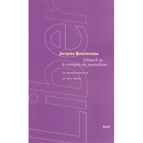 Schmock Ou Le Triomphe Du Journalisme - La Grande Bataille De Karl Kraus