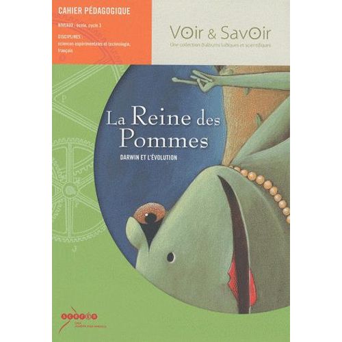 La Reine Des Pommes, Darwin Et L'évolution - Cahier Pédagogique, Cycle 3