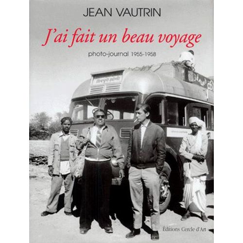 J'ai Fait Un Beau Voyage - Photo-Journal 1955-1958