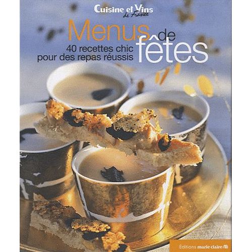 Menus De Fêtes - 40 Recettes Chic Pour Des Repas Réussis