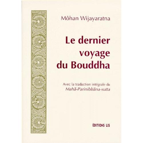 Le Dernier Voyage Du Bouddha - Avec La Traduction Intégrale Du Mahåa-Parinibbåana-Sutta