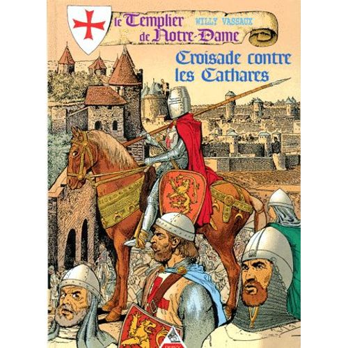 Le Templier De Notre-Dame Tome 2 : Croisade Contre Les Cathares