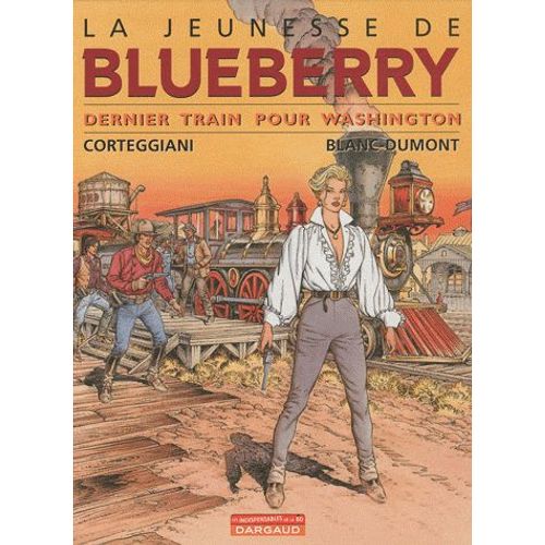 La Jeunesse De Blueberry Tome 12 - Dernier Train Pour Washington