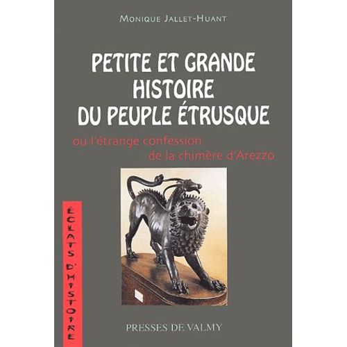 Petite Et Grande Histoire Du Peuple Étrusque Ou L'étrange Confession De La Chimère D'arezzo