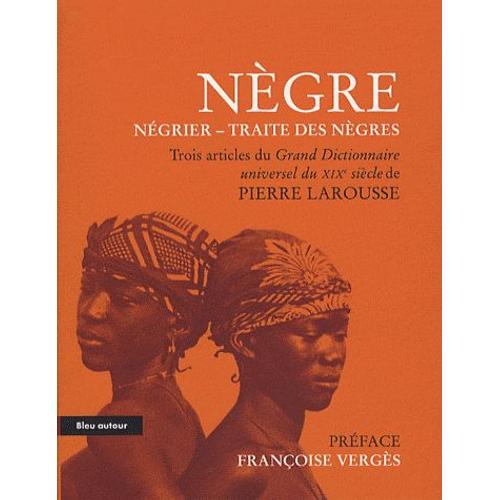 Nègre - Négrier - Traite Des Nègres - Extraits Du Grand Dictionnaire Universel Du Xixe Siècle