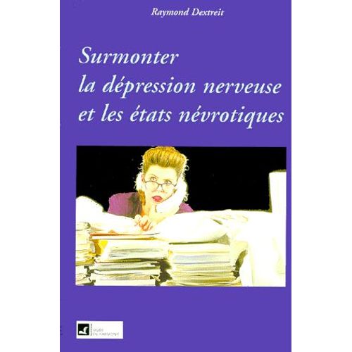 Surmonter La Dépression Nerveuse Et Les États Névrotiques
