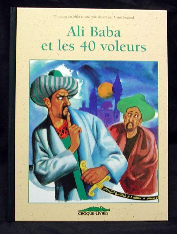 Ali Baba Et Les 40 Voleurs - Un Conte Des Mille Et Une Nuits