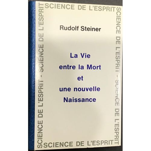 La Vie Entre La Mort Et Une Nouvelle Naissance, Rudolf Steiner