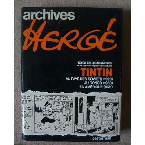 Archives Hergé 1 Totor, C.P. Des Hannetons Et Les Versions Originales Des Albums Tintin Au Pays Des Soviets (1929), Tintin Au Congo (1930) Et Tintin En Amérique (1931)