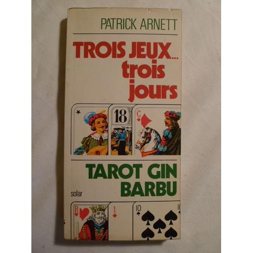 Trois Jeux ... Trois Jours. Tarot - Gin - Barbu