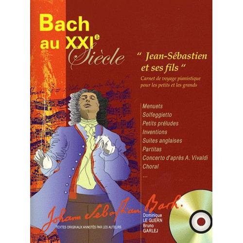 Bach Au Xxie Siècle - Jean-Sébastien Bach Et Ses Fils" Carnet De Voyage Pianistique Pour Les Petits Et Les Grands (1cd Audio)