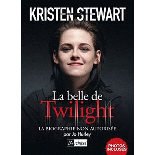 Kristen Stewart - La Biographie Non Autorisée