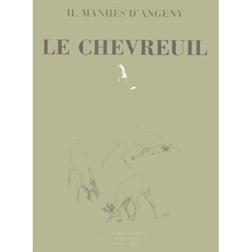 Le Chevreuil - Histoire Naturelle Et Chasse
