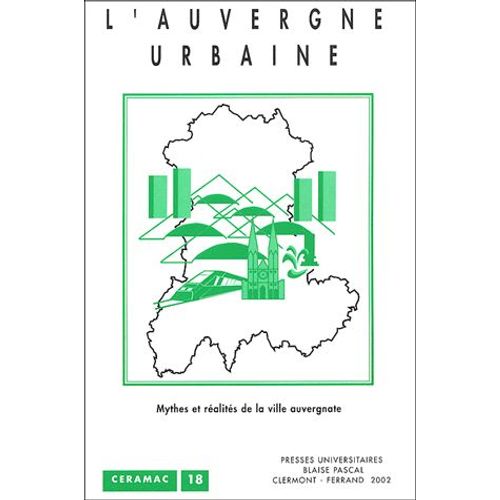L'auvergne Urbaine - Mythes Et Réalités De La Ville Auvergnate