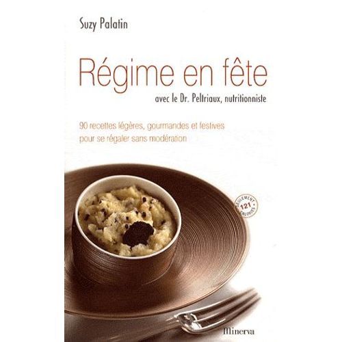 Régime En Fête - 90 Recettes Légères, Gourmandes Et Festives Pour Se Régaler Sans Modération