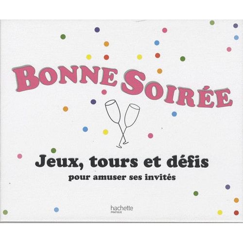 Bonne Soirée - Jeux, Tours Et Défis Pour Amuser Ses Amis