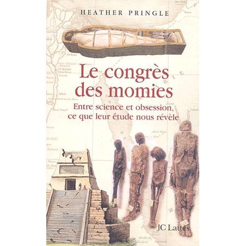Le Congrès Des Momies - Entre Science Et Obsession, Ce Que Leur Étude Nous Révèle