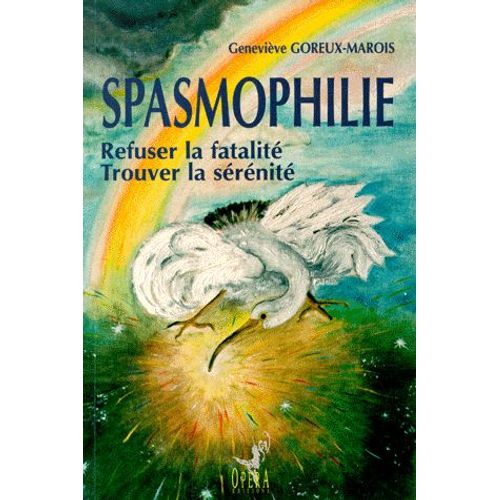 Spasmophilie - Refuser La Fatalité Et Trouver La Sérénité