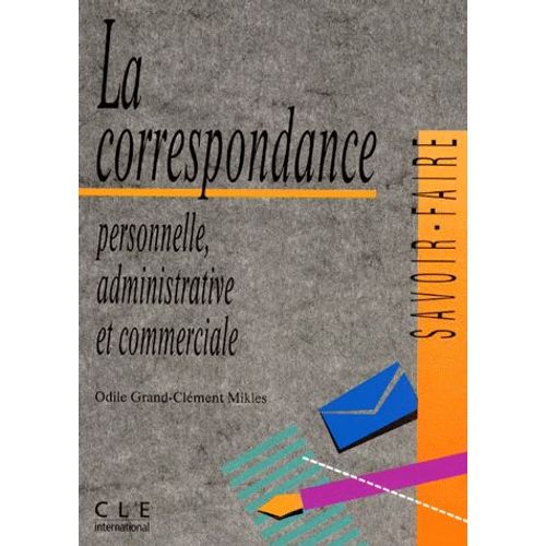 La Correspondance - Personnelle, Administrative Et Commerciale