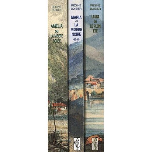 Régine Boisier Coffret En 3 Volumes : Amélia Ou La Misère Dorée ; Maria Ou La Misère Noire - Laura Ou Le Plein Été