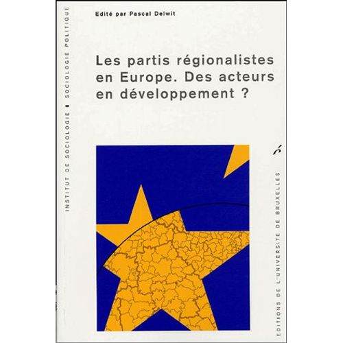 Les Partis Régionalistes En Europe - Des Acteurs En Développement ?
