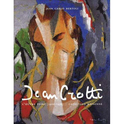 Jean Crotti - L'oeuvre Peint (1900-1958), Catalogue Raisonné