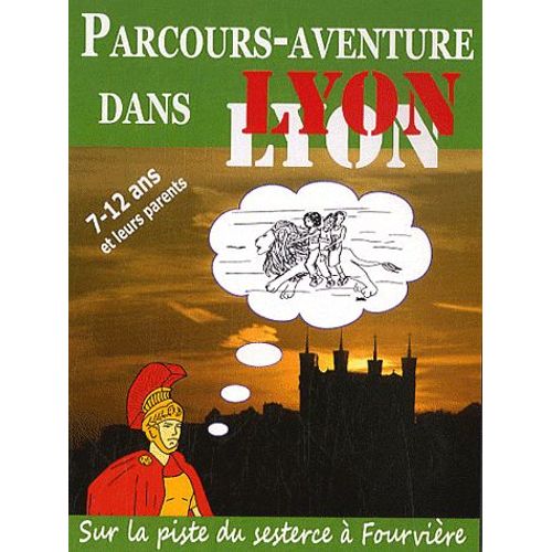 Parcours-Aventure Dans Lyon - Sur La Piste Du Sesterce À Fourvière